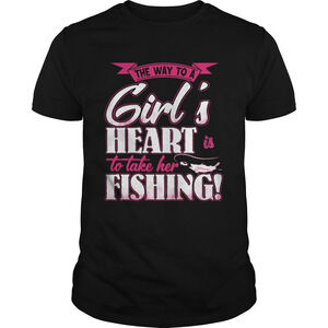 The Way To A Girls Heart Is To Take Her Fishing Shirt